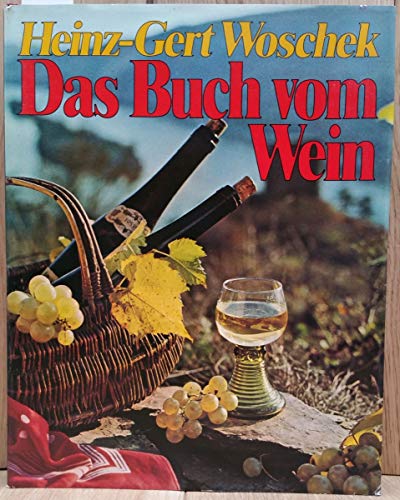 Das Buch vom Wein. Alles über die Welt des Weines und die Weine der Welt