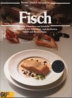 FISCH. feine Vorspeisen u. köstl. Hauptgerichte von Süßwasser- u. Seefischen, Schal- u. Krustentieren ; d. große GU-Bildkochbuch - Alsen, Elke; Eising, Susi; ; [Hrsg.]: Wolter, Annette