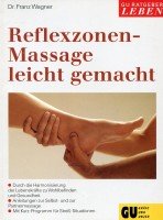 Imagen de archivo de Reflexzonen-Massage leicht gemacht. Durch die Harmonisierung der Lebenskrfte zu Wohlbefinden und Gesundheit. Anleitungen zur Selbst- und Partnerschaftsmassage. Mit Kurzprogramm fr Stress-Situationen a la venta por medimops