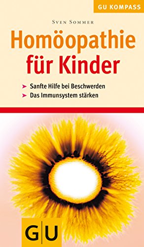 Stock image for Homoeopathie fuer Kinder Sanfte Hilfe bei Alltagsbeschwerden; das kindliche Immunsystem staerken. Gesamttitel: GU-Kompass for sale by Wonder Book