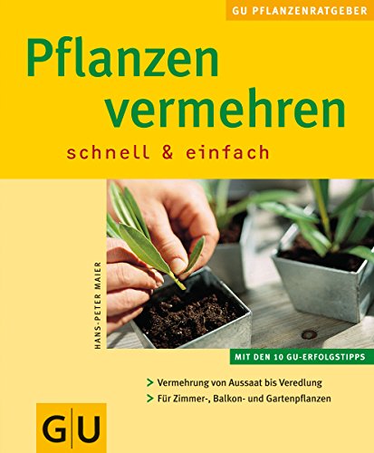 Imagen de archivo de Pflanzen vermehren schnell & einfach (GU Pflanzenratgeber (neu)) a la venta por medimops