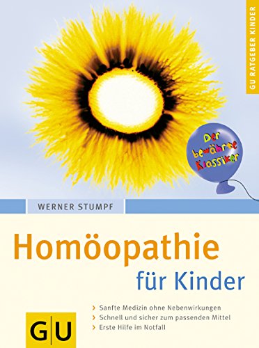 9783774264328: Homopathie fr Kinder . Sanfte Medizin ohne Nebenwirkungen. Schnell und sicher zum passenden Mittel. Erste Hilfe im Notfall. Der bewhrte Klassiker 60 farb. Fotos