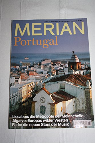 Portugal : Lissabon: die Metropole der Melancholie ; Algarve: Europas wilder Westen ; Fado: die neuen Stars der Musik. Merian ; Jg. 53, Nr. 7 - Wulf, Kirsten (Herausgeber)