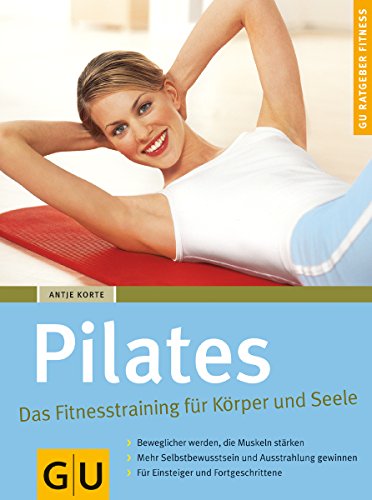 9783774266537: Pilates Das Fitnesstraining fr Krper und Seele (GU Ratgeber Fitness)