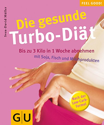Stock image for Die gesunde Turbo-Dit - Bis zu 3 Kilo in 1 Woche abnehmen mit Soja, Fisch und Milchprodukten for sale by medimops