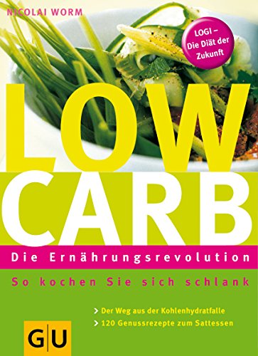 Beispielbild fr Low Carb - Die Ernhrungsrevolution (Dit & Gesundheit) zum Verkauf von medimops