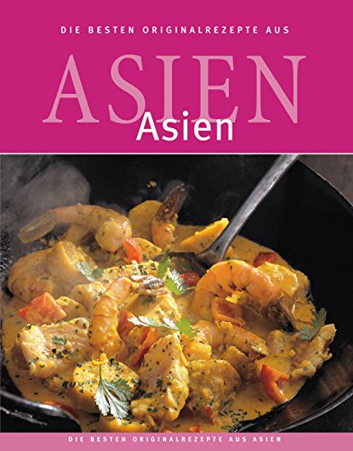 Die besten Originalrezepte aus Asien