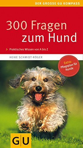 Beispielbild fr 300 Fragen zum Hund: Kompaktes Wissen von A - Z. Praktischer Rat fr jede Situation. Extra: Pflege-Plan (Der groe GU Kompass) zum Verkauf von medimops