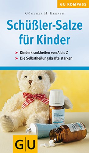 GU-Kompass Schüßler-Salze für Kinder : Kinderkrankheiten von A - Z ; die Selbstheilungskräfte stärken. [Günther H. Heepen] / GU-Kompass - Heepen, Günther H.