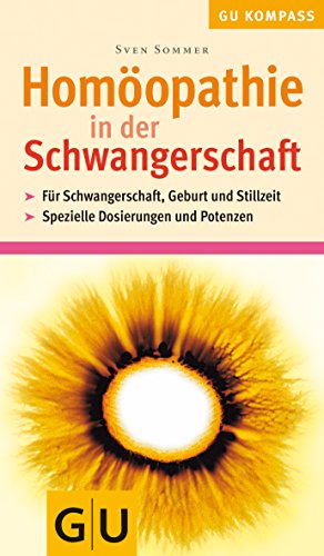 Stock image for Homoeopathie in der Schwangerschaft Fuer Schwangerschaft, Geburt und Stillzeit; spezielle Dosierungen und Potenzen. Gesamttitel: GU-Kompass for sale by Better World Books Ltd