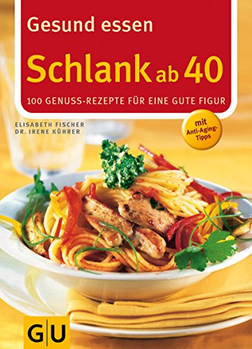 Stock image for Schlank ab 40. Gesund essen for sale by medimops