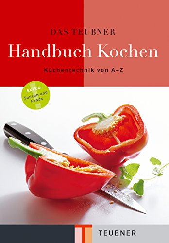 Beispielbild fr Das TEUBNER Handbuch Kochen: Kchentechnik von A - Z. Mit Extrateil: Saucen und Fonds (Teubner Handbcher) zum Verkauf von medimops