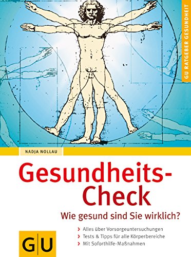 GESUNDHEITS-CHECK. wie gesund sind Sie wirklich? ; alles über Vorsorgeuntersuchungen, Tests & Tipps für alle Körperbereiche, mit Soforthilfe-Maßnahmen - Nollau, Nadja