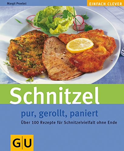 Schnitzel : pur, gerollt, paniert ; über 100 Rezepte für Schnitzelvielfalt ohne Ende. Text:. Fotos: Studio l'Evêque Tanja & Harry Bischof. [Red.: Alessandra Redies] / Einfach clever - Proebst, Margit und Alessandra (Red.) Redies