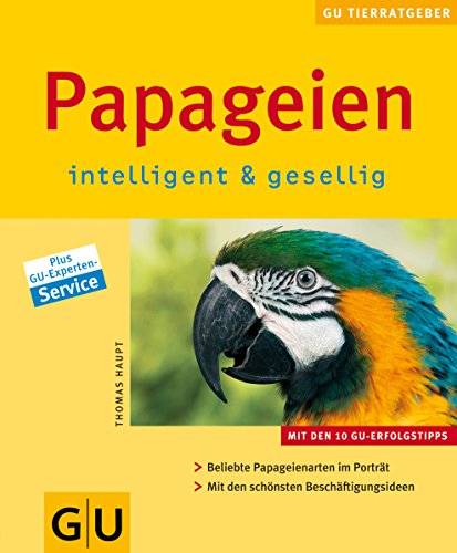Stock image for Papageien intelligent & gesellig: Im Portrt: Beliebte Papageienarten. Mit den schnsten Beschftigungsideen.: Intelligent und gesellig (Neue Tierratgeber) for sale by medimops