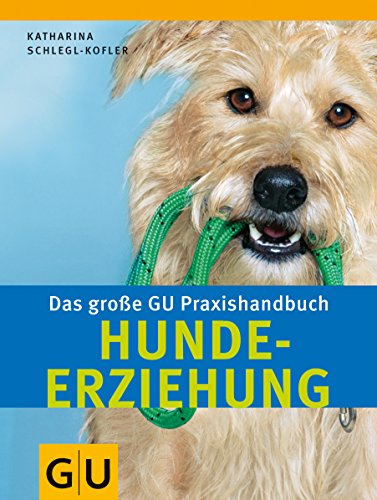 Das große GU Praxishandbuch Hundeerziehung. - Schlegl-Kofler, Katharina