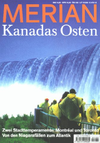 Kanadas Osten : zwei Stadttemperamente: Montréal und Toronto ; von den Niagarafällen zum Atlantik. Merian - Thiessen, Helga (Mitwirkender)