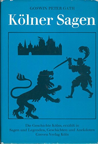 9783774301306: Klner Sagen, Legenden und Geschichten.