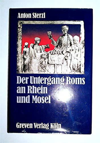 Der Untergang Roms an Rhein und Mosel. Krise, Katastrophe und Kompromiß im zeitgenöischen Denken.