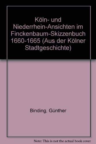 Imagen de archivo de Kln- und Niederrhein-Ansichten im Finckenbaum-Skizzenbuch 1660-1665 a la venta por medimops