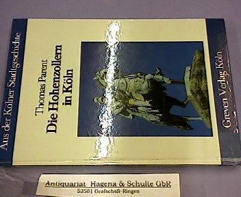 Beispielbild fr Die Hohenzollern in Kln. Aus der Klner Stadtgeschichte zum Verkauf von Bernhard Kiewel Rare Books