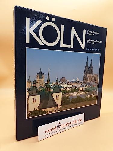 Köln. Eine große Stadt in Bildern.