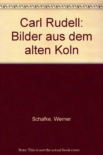 Carl Ru dell: Bilder aus dem alten Ko ln (German Edition)