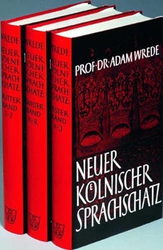 Neuer kölnischer Sprachschatz. 3 Bände. Mit Anhang: Altkölnisch - Kölnisch-Ripuarisch.