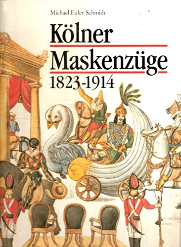 Kölner Maskenzüge 1823 - 1914.