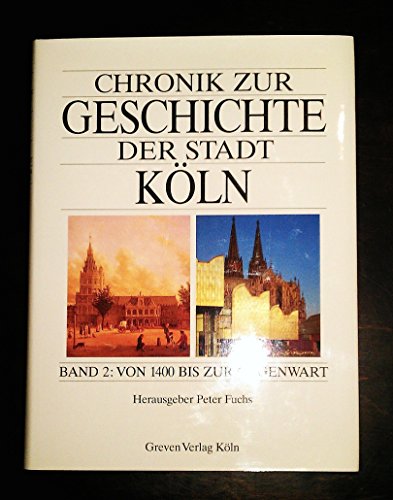 Chronik zur Geschichte der Stadt Köln, Band 2: Von 1400 bis zur Gegenwart.