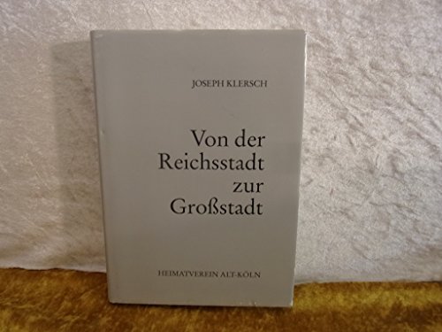 Beispielbild fr Von der Reichsstadt zur Grossstadt: Stadtbild und Wirtschaft in Kln 1794-1860 zum Verkauf von medimops