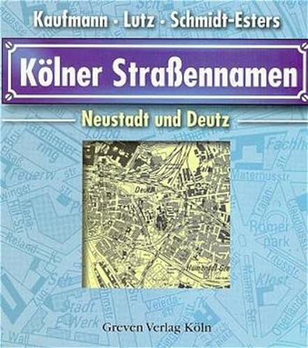 Beispielbild fr Klner Straennamen - Neustadt und Deutz zum Verkauf von Kunst & Graphik Kabinett