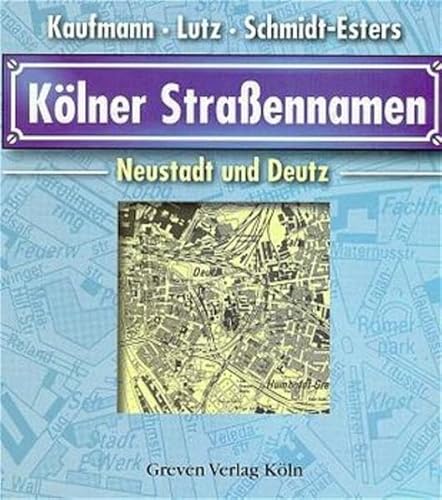 Stock image for Klner Straennamen - Neustadt und Deutz for sale by Kunst & Graphik Kabinett