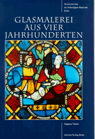 Stock image for Meisterwerke im Schntgen-Museum Kln, Glasmalerei aus vier Jahrhunderten for sale by Gerald Wollermann