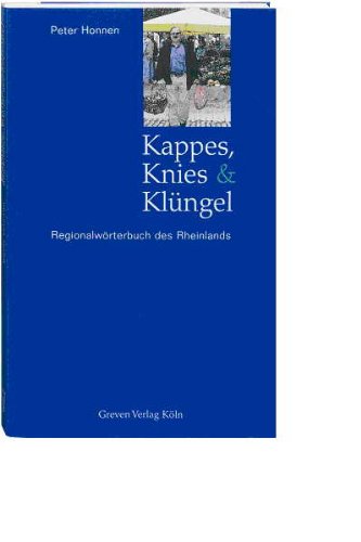 Stock image for Kappes, Knies und Klngel : Regionalwrterbuch des Rheinlands. Eine Verffentlichung des Landschaftsverbandes Rheinland, Amt fr Rheinische Landeskunde Bonn for sale by Versandantiquariat Schfer