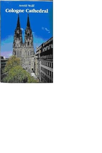 9783774303423: Cologne Cathedral: Its History - Its Works of Arts