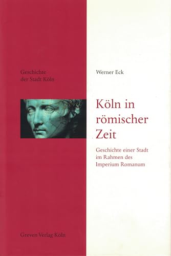 9783774303577: Kln in rmischer Zeit: Geschichte einer Stadt im Rahmen des Imperium Romanum. Geschichte der Stadt Kln, Band 1