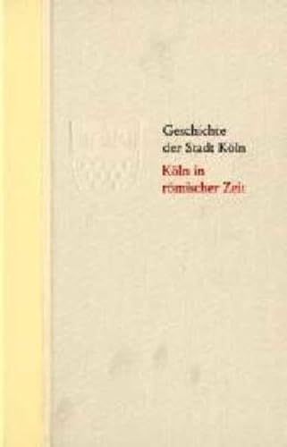 9783774303584: Geschichte der Stadt Kln Kln in rmischer Zeit