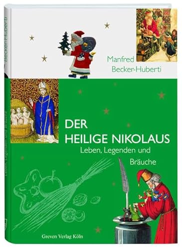 Der heilige Nikolaus : Leben, Legenden und Bräuche. - Becker-Huberti, Manfred