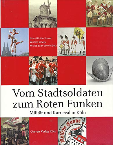 Vom Stadtsoldaten zum Roten Funken. Militär und Karneval in Köln - Unknown Author
