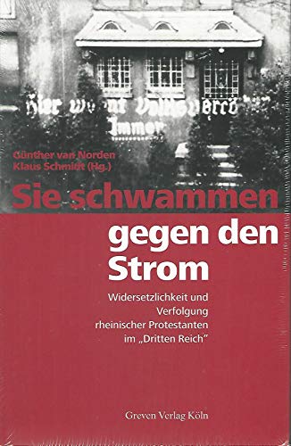 Sie schwammen gegen den Strom. Widersetzlichkeit und Verfolgung rheinischer Protestanten im 