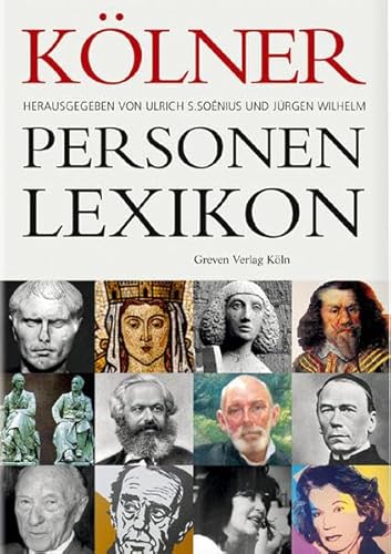 Kölner Personen-Lexikon. hrsg. von Ulrich S. Soénius und Jürgen Wilhelm - Soénius, Ulrich S. [Hrsg.]