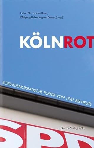 Beispielbild fr Kln Rot: Sozialdemokratische Politik von 1945 bis heute zum Verkauf von DER COMICWURM - Ralf Heinig