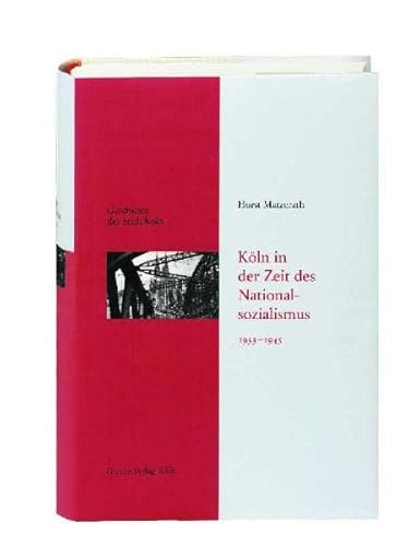 Imagen de archivo de Kln in der Zeit des Nationalsozialismus 1933 - 1945 a la venta por Antiquariat Stefan Krger