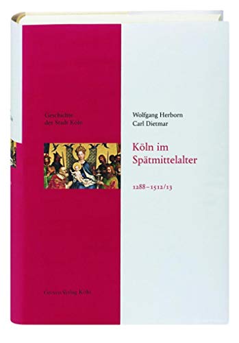 9783774304444: Kln im Sptmittelalter 1288-1512/13: Geschichte der Stadt Kln, Band 4