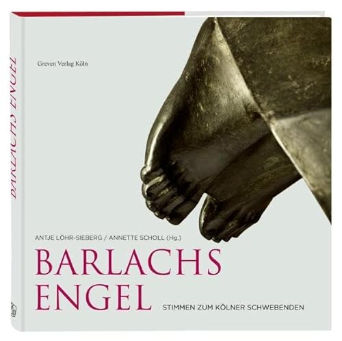 Barlachs Engel: Stimmen zum Kölner Schwebenden - Löhr-Sieberg, Antje [Hrsg.] und Abnnette [Hrsg.] Scholl
