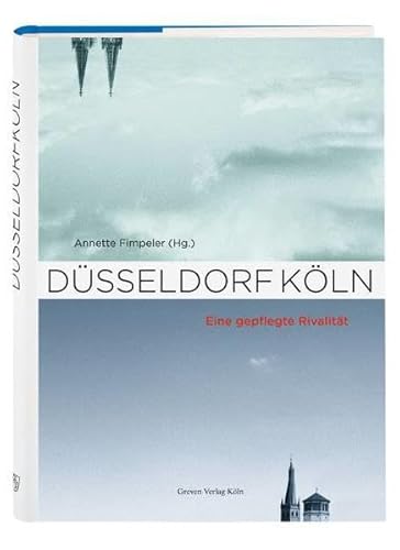 9783774304888: Dsseldorf - Kln: Eine gepflegte Rivalitt