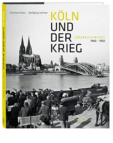Stock image for Kln und der Krieg: Leben, Kultur, Stadt. 1940-1950 for sale by Antiquarius / Antiquariat Hackelbusch