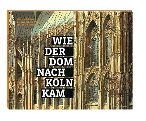 Wie der Dom nach Köln kam - Baum, Christoph