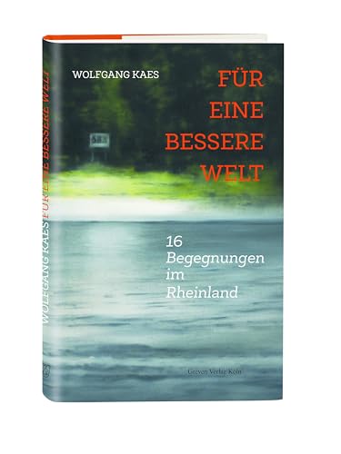 Beispielbild fr Fr eine bessere Welt: 16 Begegnungen im Rheinland zum Verkauf von medimops